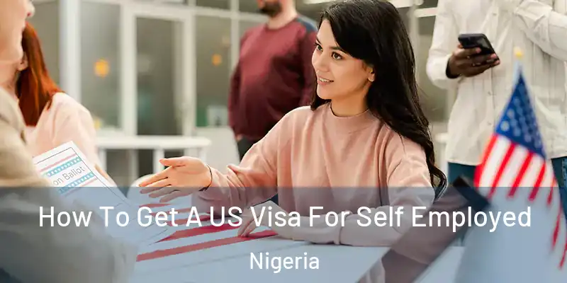  How To Get A US Visa For Self Employed Nigeria