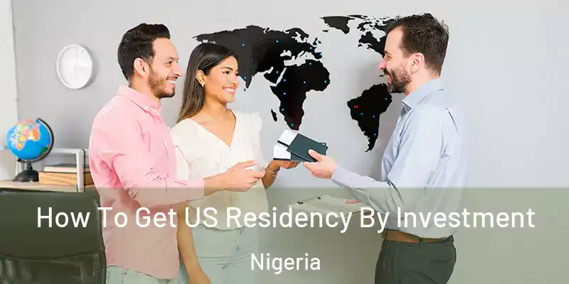  How To Get US Residency By Investment Nigeria