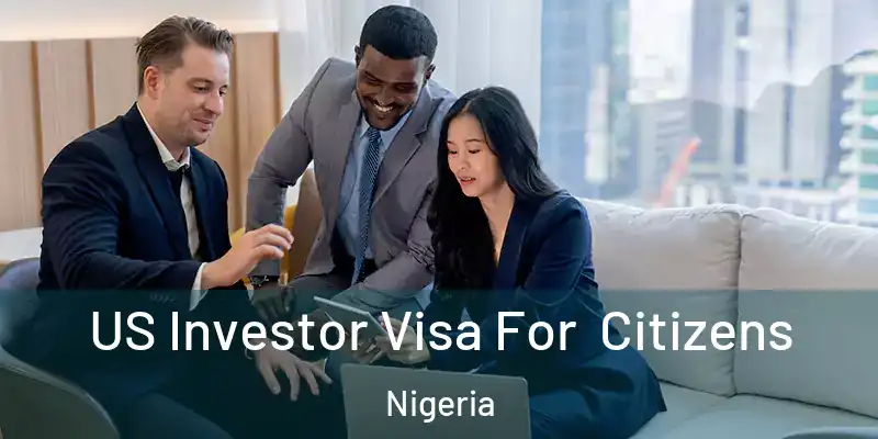  US Investor Visa For Citizens Nigeria