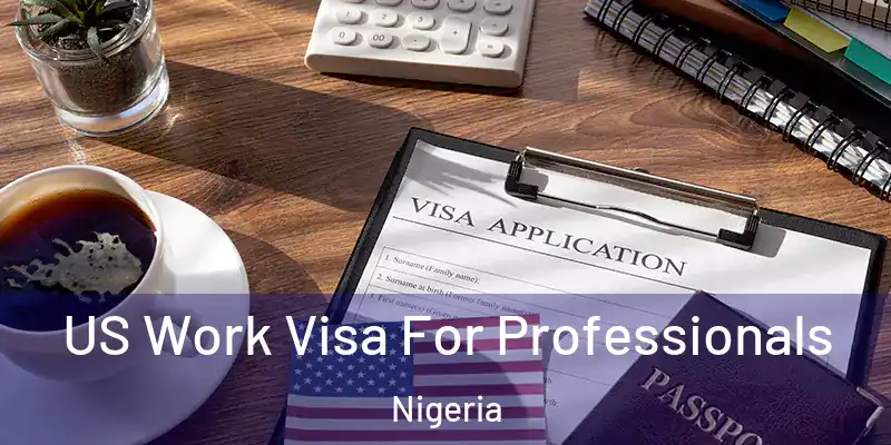  US Work Visa For Professionals Nigeria