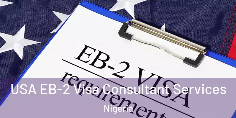  USA EB-2 Visa Consultant Services Nigeria